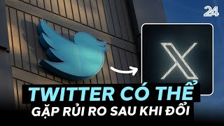 Twitter có thể gặp rủi ro sau khi đổi logo | VTV24