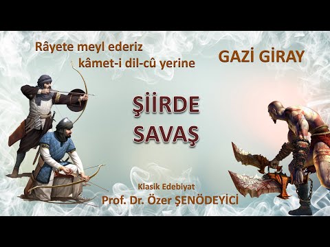 ŞİİRDE SAVAŞ - Gazi Giray: Râyete meylederiz kâmet-i dil-cû yerine (Prof. Dr. Özer ŞENÖDEYİCİ)