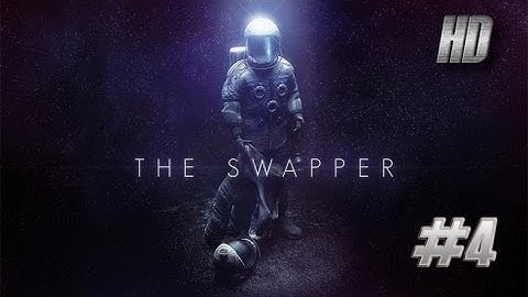 The Swapper Walkthrough Gameplay Part 4 [HD] No Commentary