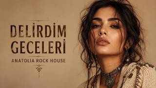 Delirdim Geceleri | Anatolian Rock House