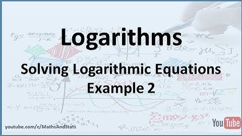 Logarithms: Solving Logarithmic Equations - Example 2