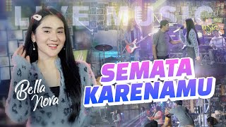 Bella Nova - Semata Karenamu (Live Music)