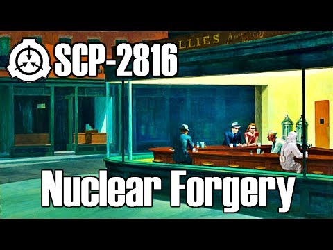 SCP-2816 Nuclear Forgery | object class safe | Transfiguration / artistic scp