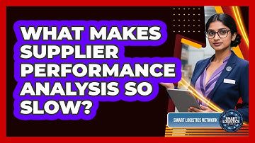 What Makes Supplier Performance Analysis So Slow? - Smart Logistics Network