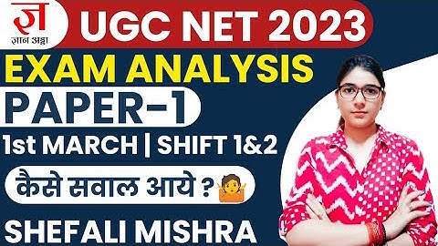 UGC NET 2023 Detailed Paper Analysis 1st March Shift 1 & Shift 2 by Shefali Mishra