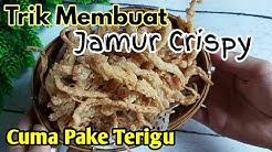 Trik Membuat JAMUR CRISPY Cuma Pake Terigu - Durasi: 10.10. 
