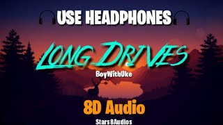 BoyWithUke - Long Drives | (8D AUDIO)