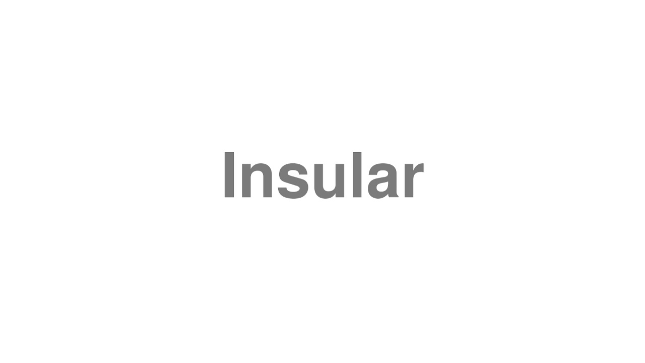 How to Pronounce "Insular"