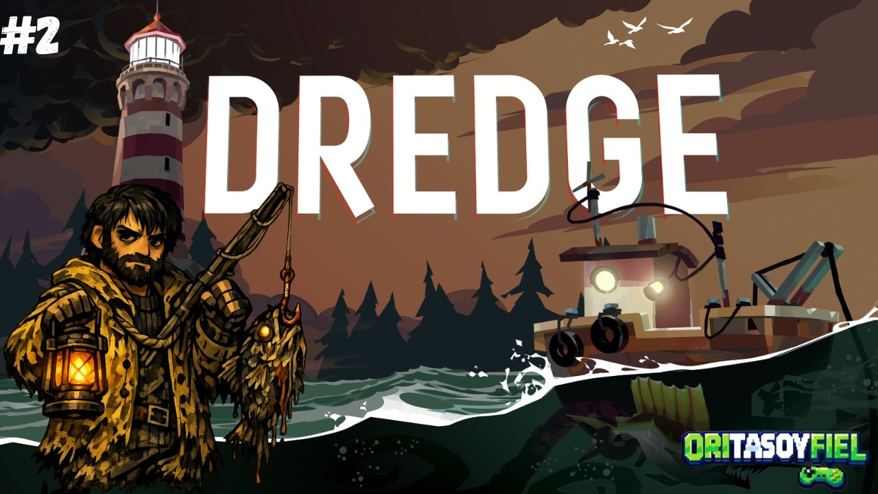DREDGE #2 || PESCADOS DEFORMES, MUCHA PESCA Y CONSEJOS DE AMOR