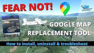 [OUTDATED] Install & Uninstall the Google Map Replacement Tool (MSFS)