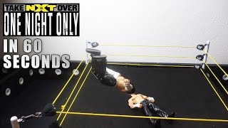 Nxt Takeover One Night Only In 60 Seconds Wwe Nxt Takeover One Night Only