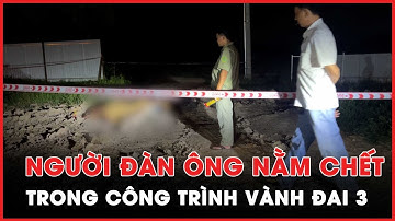Người đàn ông nằm c.h.ế.t.bên balo trong công trình xây dựng vành đai 3 - PLO