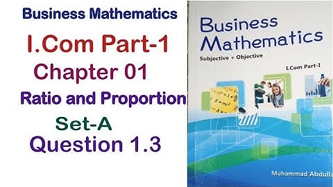 Business Mathematics I.Com Part-1 Chapter 1 Ratio and Proportion Set-A Exercise Question 1.3