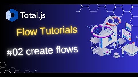 Total js Flow #02 Create some flows