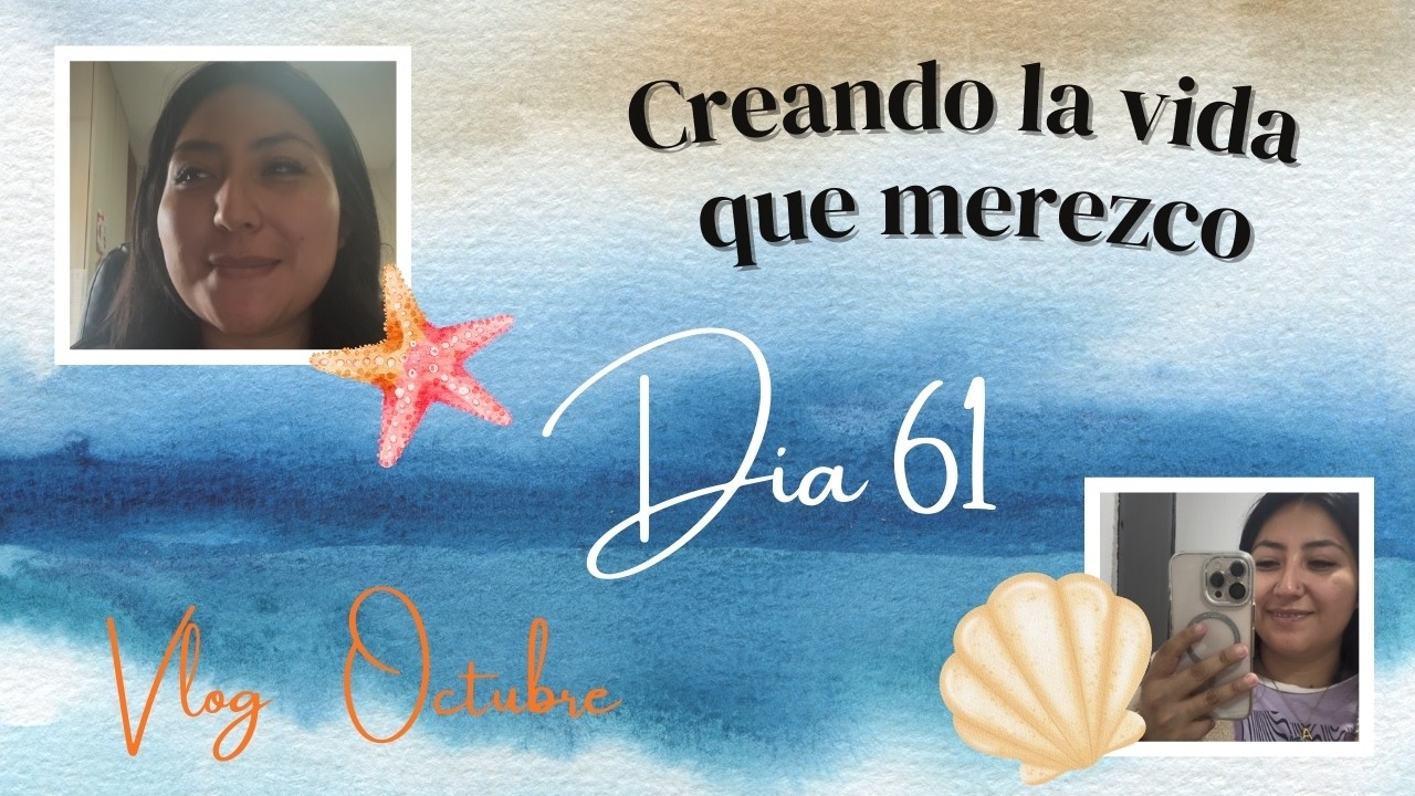 🌻Creando la vida que merezco | Vlog Dia 61 de Transformacion🌻