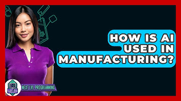 How Is AI Used In Manufacturing? - Next LVL Programming