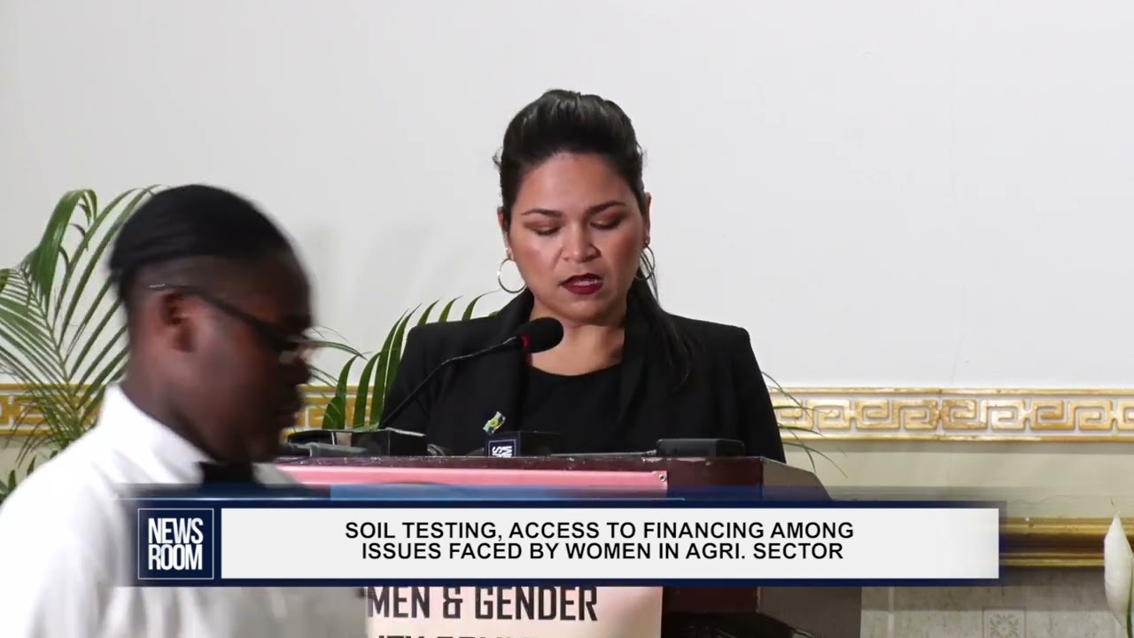GUYANA NEWS ROOM – SOIL TESTING, ACCESS OF FINANCING AMONG ISSUES FACED BY WOMEN IN AGRI  SECTOR