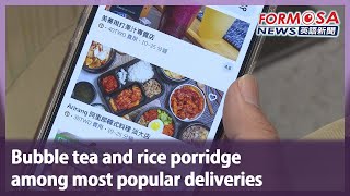 Bubble tea and rice porridge among most popular deliveries Taiwan News