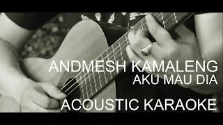 Andmesh - Kumau Dia (Acoustic Karaoke / Backing Track )