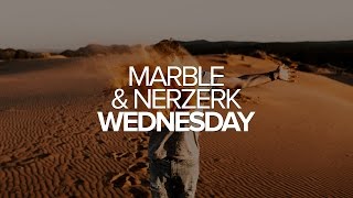 Marble & Nerzerk - Wednesday