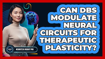 Can DBS Modulate Neural Circuits For Therapeutic Plasticity?