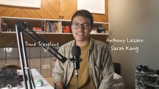 Time Traveling - Sarah Kang and Anthony Lazaro (cover)