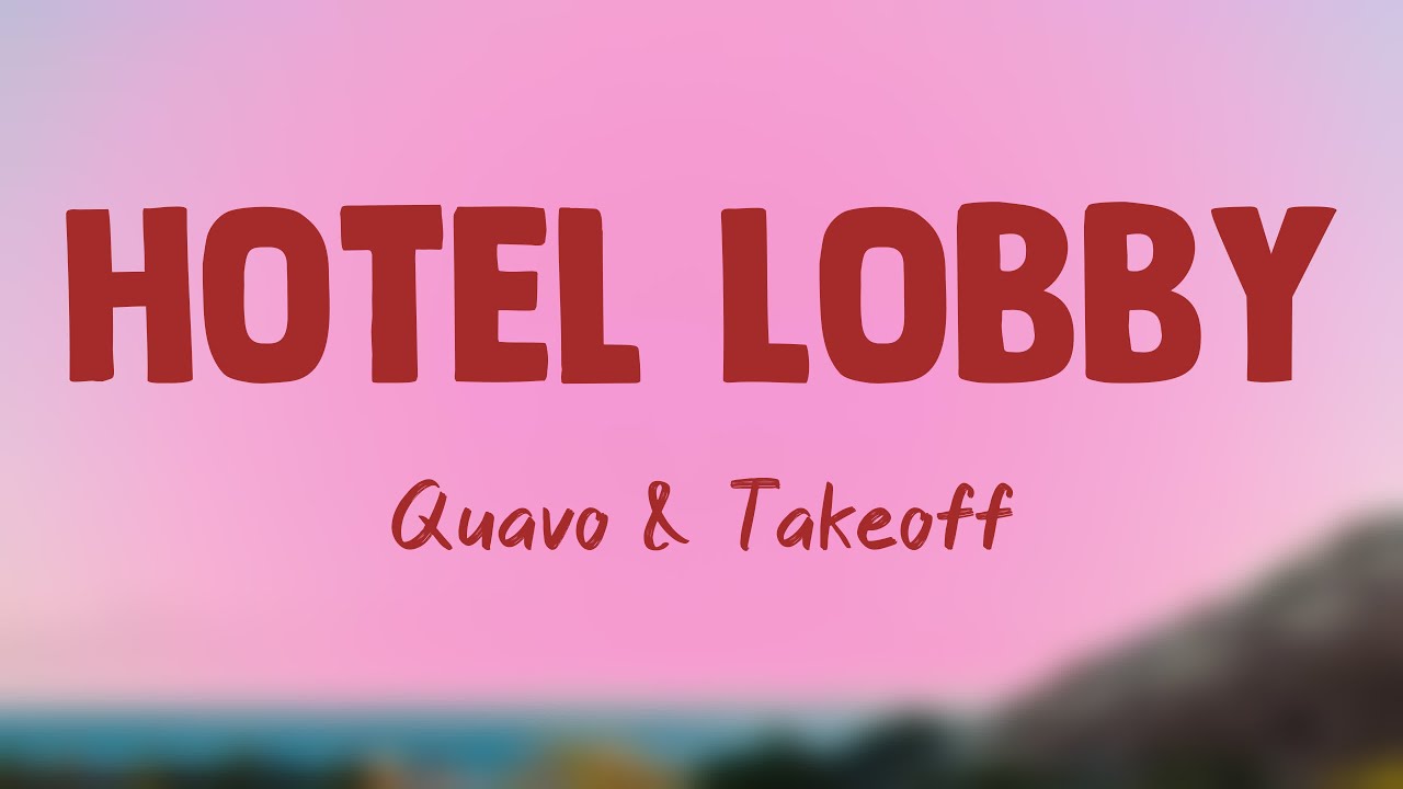 Hotel Lobby (Unc And Phew) - Quavo & Takeoff {Letra} 🌋