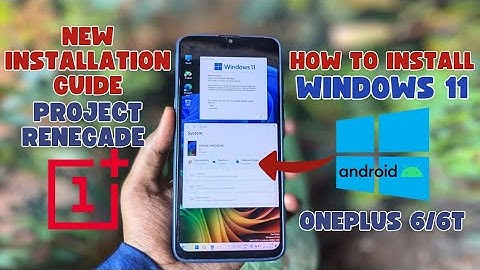 How To Install Windows 11 On OnePlus 6/6T - Part 1 (New Method)