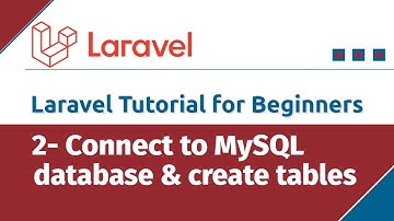 Laravel Tutorial for Beginners - How to connect to MySQL database and create tables