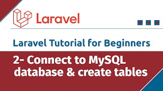 Laravel Tutorial for Beginners - How to connect to MySQL database and create tables