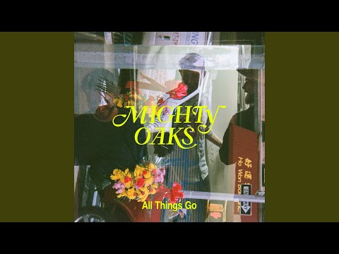 All Things Go - Mighty Oaks