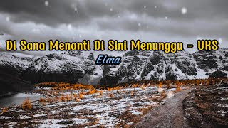 Disana Menanti Disini Menunggu - UKS (Lirik Lagu) - By : Elma | Slow Rock