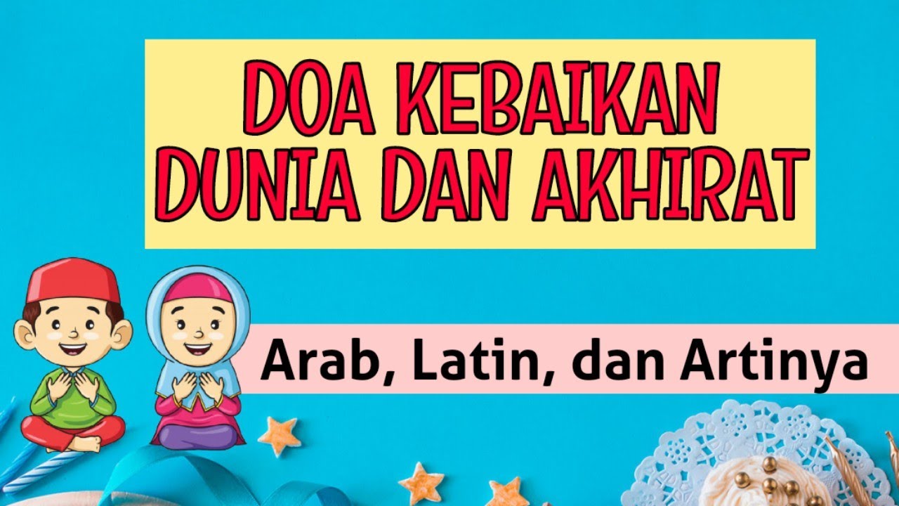 Doa kebaikan dunia akhirat dan artinya