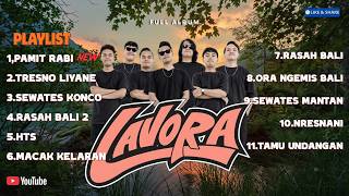 Best Of LAVORA FULL ALBUM UPDATE 2026 I PAMIT RABI I MACAK KELARAN I NRESNANI