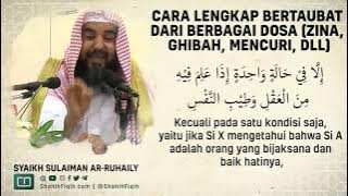 Cara Lengkap Bertaubat dari Berbagai Dosa (Zina, Ghibah, Mencuri, dll) - Syaikh Sulaiman Ar-Ruhaily