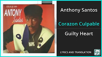 Anthony Santos - Corazon Culpable Lyrics English Translation - Dual Lyrics English and Spanish