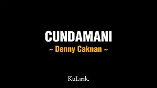 CUNDAMANI - Denny Caknan (Full lirik) | Lirik lagu | KuLirik.