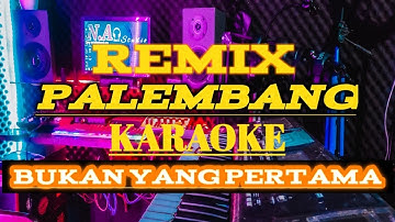 karaoke remix palembang (Bukan yang pertama) Nada Pria