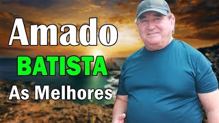 Amado Batista The Best Music Of All Time ▶️ Full Album ▶️ Top 10 Hits Collection