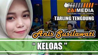 ' KELOAS ' Tarling Tengdung Zaimedia Live Music (Cover) By Anis Susilawati