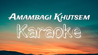 Amambagi Khutsem Karaoke //Preeti Yumnam