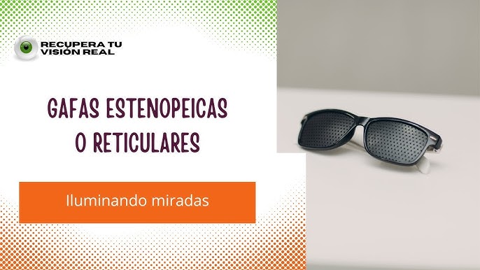 PREVENIR LA CEGUERA: GAFAS RETICULARES O ESTENOPEICAS