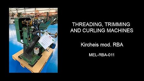 MEL Canmaking Machinery - Threading, Trimming and Curling Machines Kircheis mod. RBA