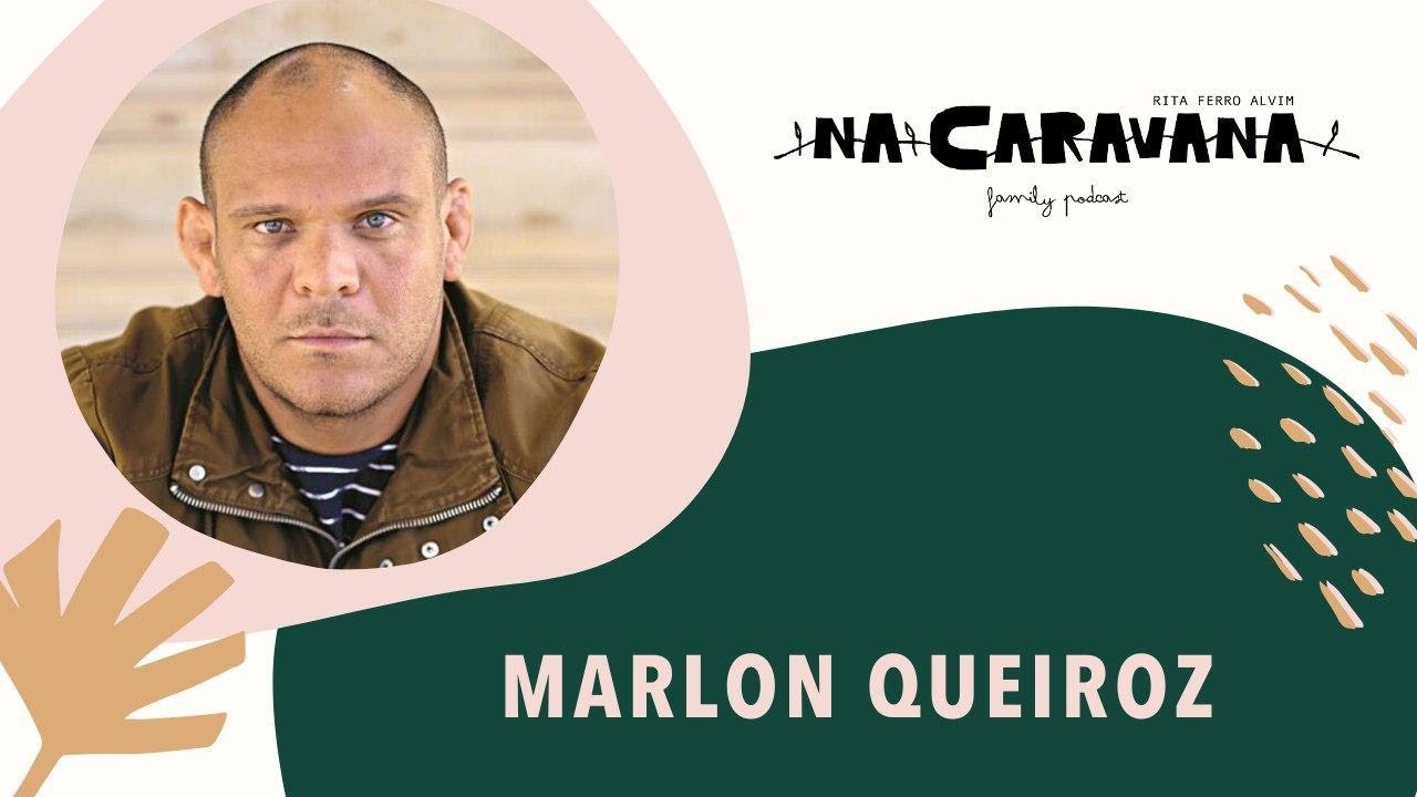 N'A Caravana com Marlon Queiroz #32 Último da fila, pobreza e mudança
