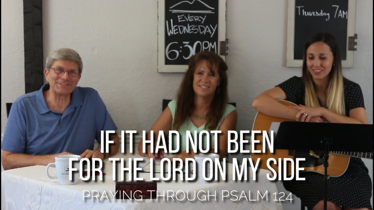 If It Had Not Been For The Lord On My Side - Praying Through Psalm 124 ...