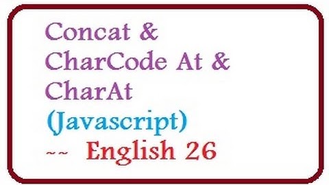 Concat and CharCode At and CharAt Methods in Javascript --  English 26-vlr training