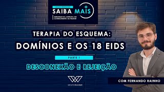 AULA TERAPIA DO ESQUEMA: Domínios e os EIDs (Parte 1: Desconexão e Rejeição)