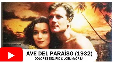 KING VIDOR - AVE DEL PARAÍSO (1932) - DOLORES DEL RÍO & JOEL McCREA - AVENTURAS Y ROMANCE