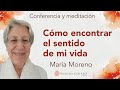 Meditación y conferencia: “Cómo encontrar el sentido de mi vida”, con María Moreno