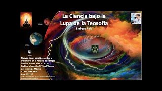 2022_05_24 Ciencia bajo la lupa de la teosofía por  Enrique Reig